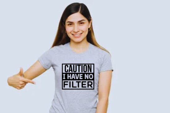 Caution I Have No Filter
