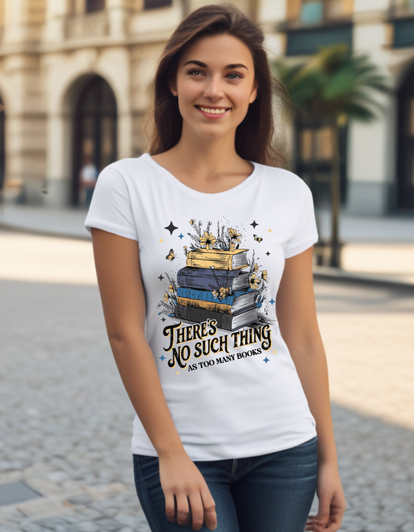 No Such Thing As Too Many Books Women's T-Shirt