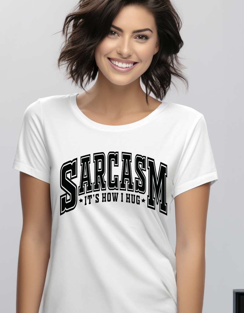"Sarcasm is how I hug" Women's/Girl's T-Shirt