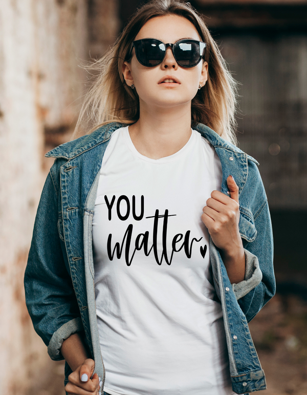 "You Matter"  INSPIRATIONAL COLLECTION  Women's T-Shirt